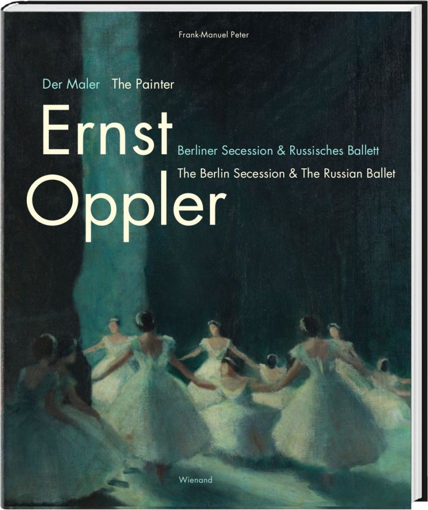 1. Book cover, “The Painter Ernst Oppler – The Berlin Secession & The Russian Ballet” by F.-M.Peter, Wienand Publishing House © Wienand Pubslishing House